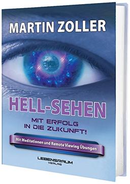 HELL-SEHEN: Mit Erfolg in die Zukunft von Martin Zoller