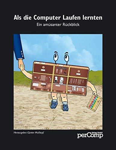 Als die Computer Laufen lernten: Ein amüsanter Rückblick