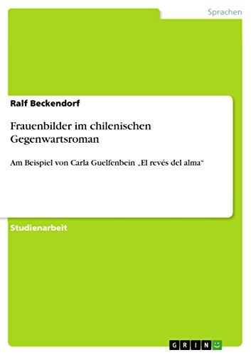 Frauenbilder im chilenischen Gegenwartsroman: Am Beispiel von Carla Guelfenbein "El revés del alma"