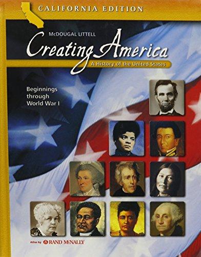 Creating America - California Edition: A History of the United States (Beginnings Through World War I)