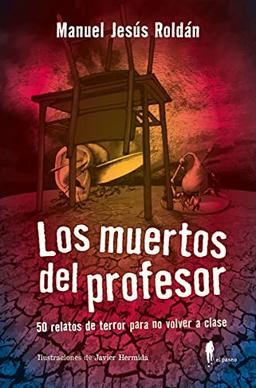 Los muertos del profesor: 50 relatos de terror para no volver a clase (el paseo narrativa)