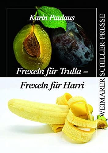 Frexeln für Trulla - Frexeln für Harri