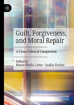 Guilt, Forgiveness, and Moral Repair: A Cross-Cultural Comparison