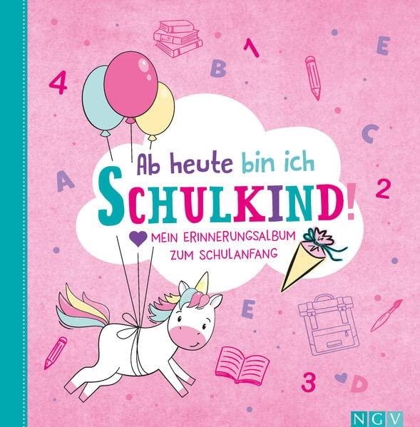 Ab heute bin ich Schulkind! (Motiv Einhorn): Mein Erinnerungsalbum zum Schulanfang, Einschulung, erster Schultag. Endlich Schulkind