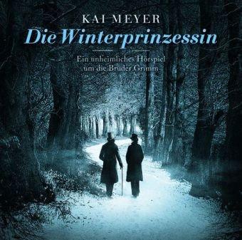 Die Winterprinzessin: Ein unheimliches Hörspiel um die Gebrüder Grimm