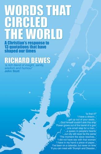 Words That Circled the World: A Christian Response to 13 Quotations That Define Our Age: A Christian's response to 13 quotations that have shaped our lives