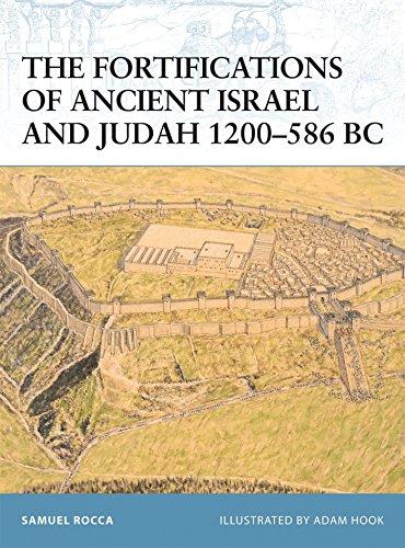 The Fortifications of Ancient Israel and Judah 1200-586 BC (Fortress, Band 91)