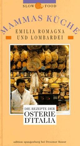 Mammas Küche in Emilia Romagna und Lombardei. Die Rezepte der Osterie d'Italia