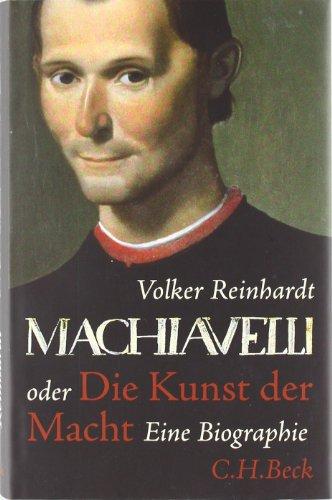 Machiavelli: oder Die Kunst der Macht