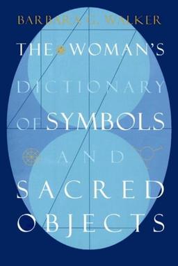 The Woman's Dictionary of Symbols and Sacred Objects (More Crystals and New Age)