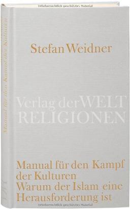 Manual für den Kampf der Kulturen: Warum der Islam eine Herausforderung ist. Ein Versuch