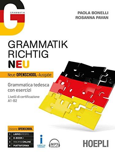 Grammatik richtig. Neu. Grammatica tedesca con esercizi. Livelli di certificazione A1-B2. Per le Scuole superiori. Con ebook. Con espansione online. Con File audio per il download