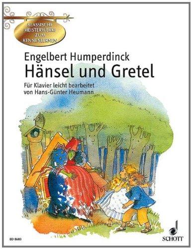 Hänsel und Gretel: Märchenoper in 3 Bildern leicht bearbeitet. Klavier. (Klassische Meisterwerke zum Kennenlernen)