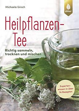 Heilpflanzen-Tee: Richtig sammeln, trocknen und mischen