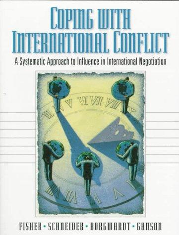 Coping With International Conflict: A Systematic Approach to Influence in International Negotiation