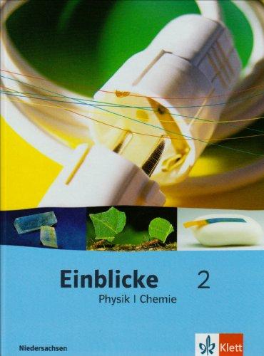 Einblicke Physik/Chemie - Ausgabe für Niedersachsen Neubearbeitung: Einblicke Physik/Chemie 2.  Schülerbuch 7.-9. Schuljahr. Ausgabe für Niedersachsen