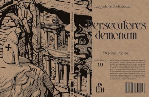 La geste de l'hétérodoxe. Persecutores demonum