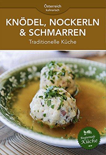 Knödel, Nockerln & Schmarren: Traditionelle Küche