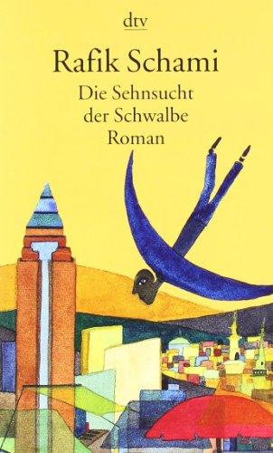 Die Sehnsucht der Schwalbe: Roman