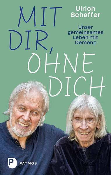 Mit dir, ohne dich – unser gemeinsames Leben mit Demenz