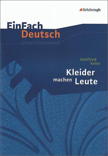 EinFach Deutsch Unterrichtsmodelle: Gottfried Keller: Kleider machen Leute: Klassen 8 - 10