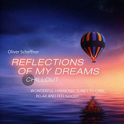 Reflections Of My Dreams: Wonderful harmonic tunes to chill, relax and feel good!