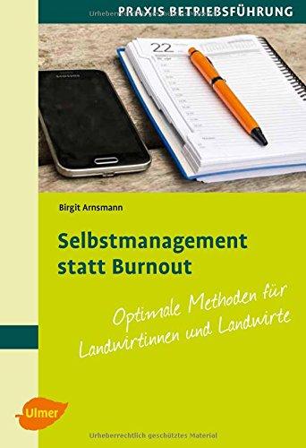 Selbstmanagement statt Burnout: Optimale Methoden für Landwirtinnen und Landwirte