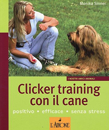 Clicker training con il cane (I nostri amici animali)