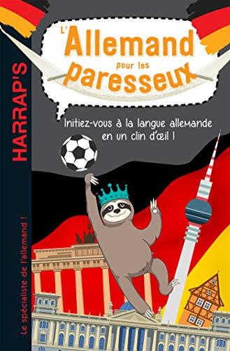 L'allemand pour les paresseux : initiez-vous à la langue allemande en un clin d'oeil !