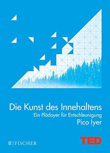 Die Kunst des Innehaltens: Ein Plädoyer für Entschleunigung. TED Books (gebundene Ausgabe)