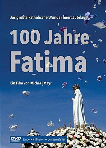 100 Jahre Fatima - Das größte katholische Wunder feiert Jubiläum