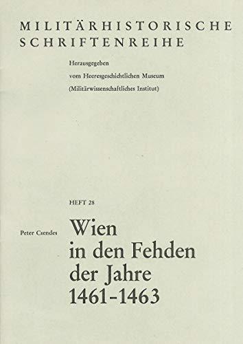 Militärhistorische Schriftenreihe Heft 28: Wien in den Fehden der Jahre 1461-1463.