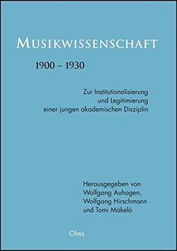 Musikwissenschaft 1900-1930: Zur Institutionalisierung und Legitimierung einer jungen akademischen Disziplin. Redaktion: Anna Schaefer. (Studien und Materialien zur Musikwissenschaft)