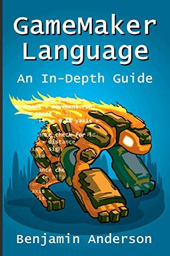 GameMaker Language: An InDepth Guide [Soft Cover]