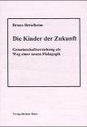 Die Kinder der Zukunft. Gemeinschaftserziehung als Weg einer neuen Pädagogik: Die Kinder der Zukunft