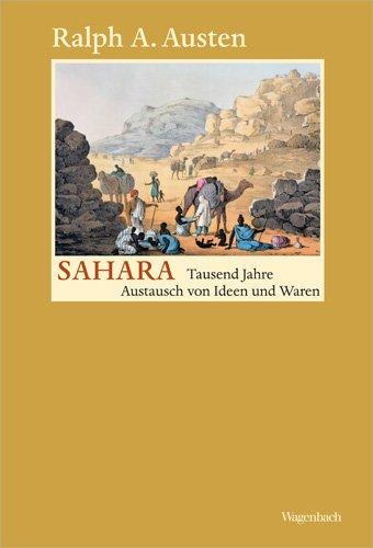 Die Sahara - Tausend Jahre Austausch von Ideen und Waren