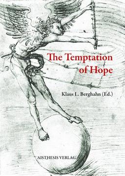 The Temptation of Hope: Utopian Thinking and Imagination from Thomas More to Ernst Bloch - an Beyond. 43rd Wisconsin Workshop in Honor of Jost Hermand's Eightieth Birthday