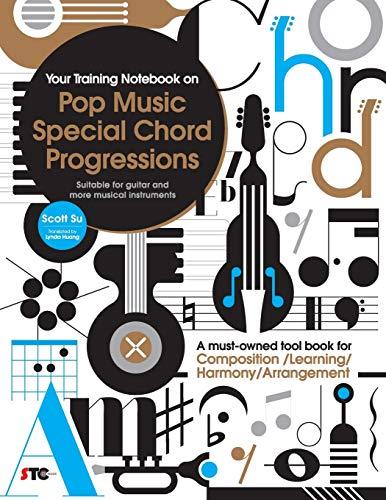 Your Training Notebook on Pop Music Special Chord Progressions: A must-owned tool book for Composition / Learning / Harmony / Arrangement (Suitable for guitar and more musical instruments)