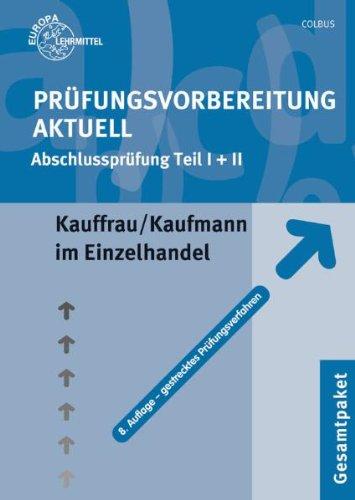 Prüfungsvorbereitung aktuell. Kauffrau/Kaufmann im Einzelhandel. Gesamtpaket: Zwischen- und Abschlussprüfung. Gesamtpaket mit den Teilen Kaufmännische ... Wirtschafts- und Sozialkunde