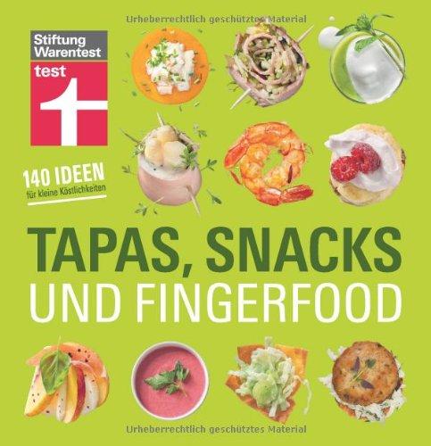 Tapas, Snacks & Fingerfood - 140 Ideen für kleine Köstlichkeiten