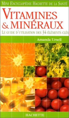 Vitamines et minéraux : le guide d'utilisation des 34 éléments clés