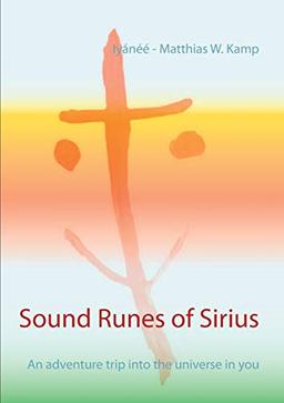 Sound Runes of Sirius: An adventure trip into the universe in you