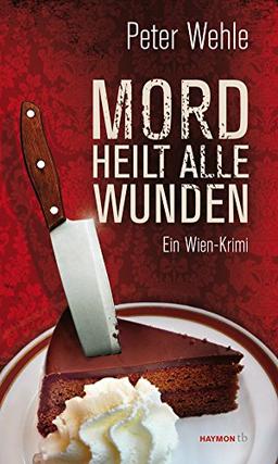 Mord heilt alle Wunden: Ein Wien-Krimi