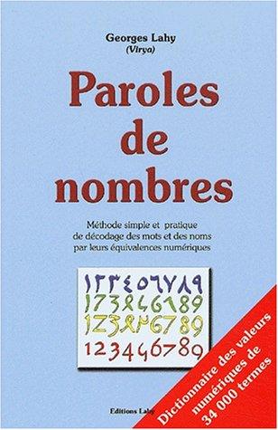 Paroles de nombres : méthode simple et pratique de décodage des mots et des noms par leurs équivalences numériques