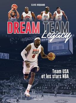 Dream team legacy : team USA et les stars NBA