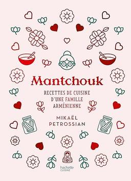 Mantchouk : recettes de cuisine d'une famille arménienne