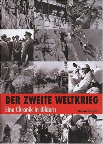 Der Zweite Weltkrieg. Eine Chronik in Bildern