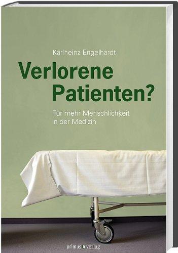 Verlorene Patienten?: Für mehr Menschlichkeit in der Medizin