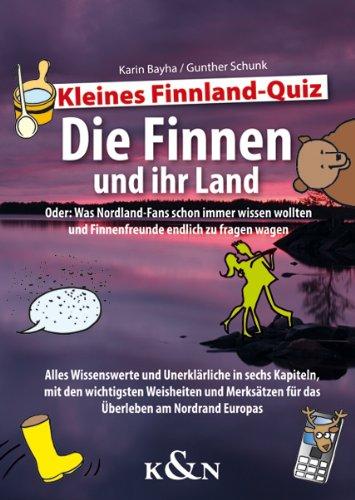 Kleines Finnland-Quiz. Die Finnen und ihr Land: Oder: Was Nordland-Fans schon immer wissen wollten und Finnenfreunde endlich zu fragen wagen