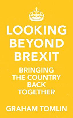 Looking Beyond Brexit: Bringing the Country Back Together